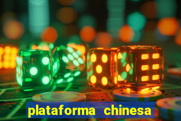 plataforma chinesa de jogo